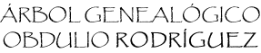 ÁRBOL GENEALÓGICO OBDULIO RODRÍGUEZ